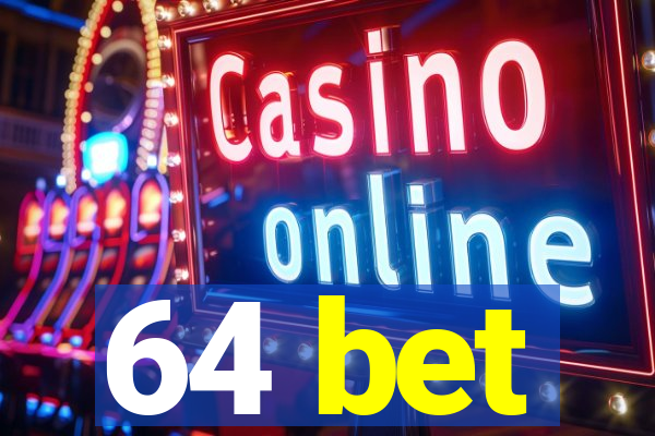 64 bet